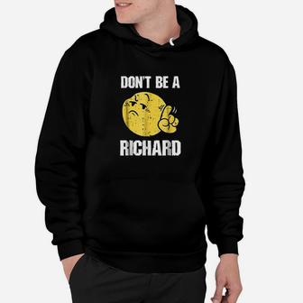 Dont Be A Richard Funny Sarcasm Humor Gifts Hoodie | Crazezy
