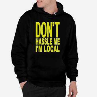 Dont Hassle Me Im Local From Surf Documentary Hoodie | Crazezy DE