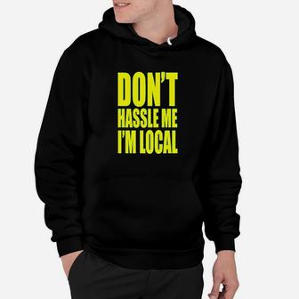 Dont Hassle Me Im Local What About Bob Hoodie | Crazezy CA