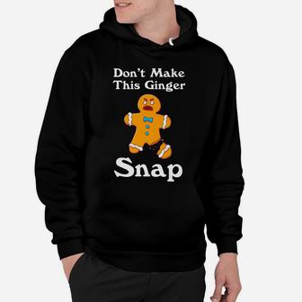 Don't Make This Ginger Snap Redhead Gift Christmas Hoodie | Crazezy UK