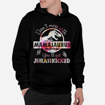 Dont Mess With Mamasaurus Youll Get Jurasskicked Mothers Day Hoodie | Crazezy