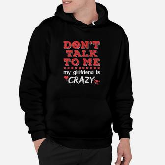 Dont Talk To Me My Girlfriend Is Crazy Funny Jealous Gf Hoodie | Crazezy UK