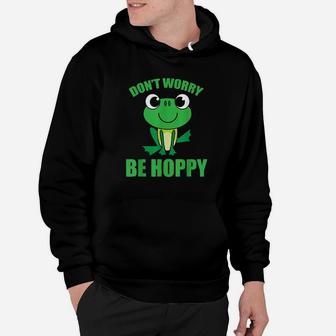 Dont Worry Be Hoppy Cute Crazy Frog Hoodie | Crazezy