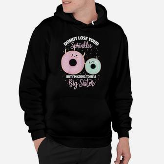 Donut Lose Your Sprinkles Big Sister Pregnancy Announcement Hoodie - Monsterry DE