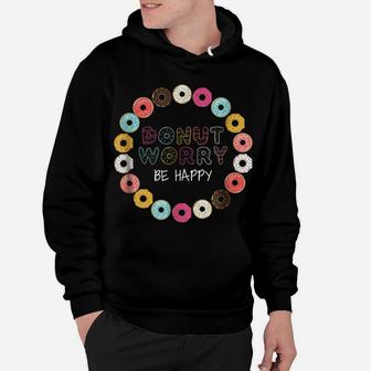 Donut Worry Be Happy Tshirt Funny Gift T Shirt Men Women Kid Hoodie | Crazezy DE
