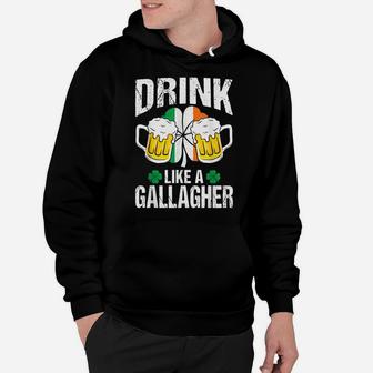 Drink Like A Gallagher Funny St Patrick's Day Gift Hoodie | Crazezy