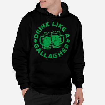 Drink Like A Gallagher Saint Patrick Day Gift Sweatshirt Hoodie | Crazezy