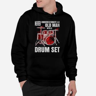 Drummer Never Underestimate An Old Man With A Drum Set Hoodie | Crazezy