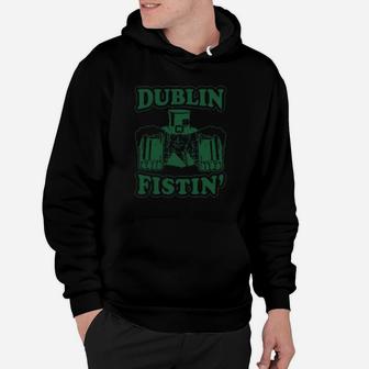 Dublin Fistin Funny St Saint Patricks Day Drinking Hoodie | Crazezy AU
