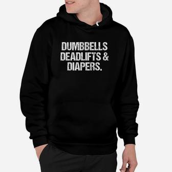Dumbbells Deadlifts & Diapers Gym Workout Hoodie | Crazezy