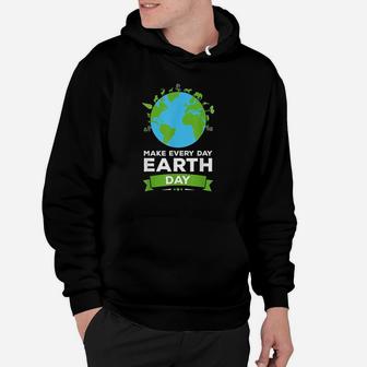Earth Day Environment Make Every Day Earth Day Hoodie | Crazezy