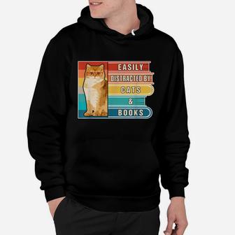 Easily Distracted By Cats And Books Book Lover & Cat Lovers Hoodie | Crazezy