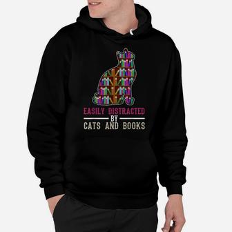 Easily Distracted By Cats And Books Funny Sarcastic Hoodie | Crazezy