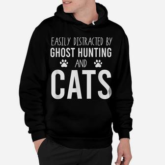 Easily Distracted By Ghost Hunting And Cats | Paranormal Hoodie | Crazezy CA