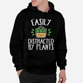 Easily Distracted By Plants Gardener Hoodie | Crazezy CA
