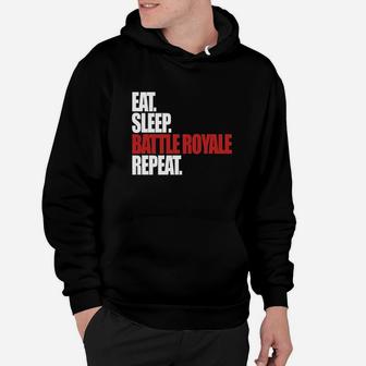 Eat Sleep Battle Royale Repeat Funny Gamer Hoodie | Crazezy