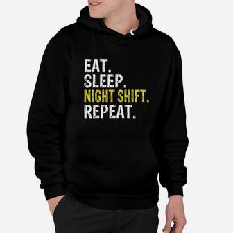 Eat Sleep Night Shift Repeat Work Gift Hoodie | Crazezy UK