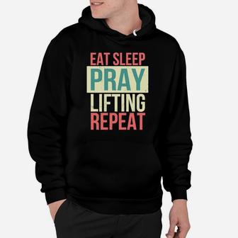 Eat Sleep Pray Lifting Repeat Christian Lift Workout Design Hoodie - Monsterry UK