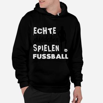 Echte Mädchen Spielen Fußball Hoodie - Seseable