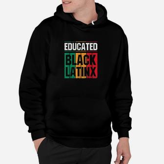 Educated Black Latinx Afro Latina Pride Gift Hoodie | Crazezy UK