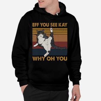 Eff You See Kay Why Oh You Retro Funny Cat Graphic Hoodie | Crazezy