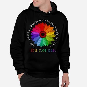 Equal Rights For Others It's Not Pie Daisy Flower Hoodie | Crazezy UK