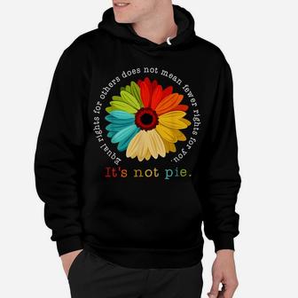Equality - Equal Rights For Others It's Not Pie Daisy Flower Hoodie | Crazezy UK