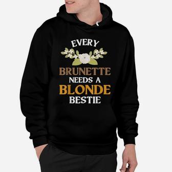 Every Brunette Needs A Blonde Bestie Best Friend Gift Women Hoodie | Crazezy