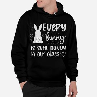 Every Bunny Is Some Bunny In Our Class Easter Day Teacher Hoodie | Crazezy DE