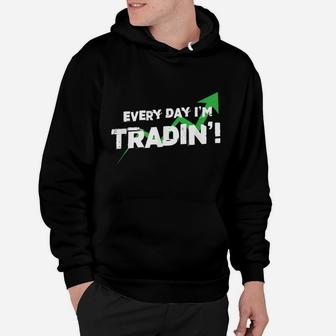 Every Day I'm Trading Funny Markets Stocks Investor Hoodie | Crazezy