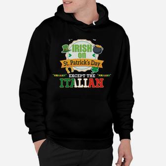 Everyone Is A Little Irish On St Patrick Day Except Italian Hoodie | Crazezy UK