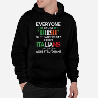 Everyone Is A Little Irish On St Patrick Day Except Italians Hoodie - Thegiftio UK