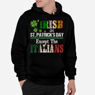 Everyone Is A Little Irish On St Patrick Day Except Italians Sweatshirt Hoodie | Crazezy AU