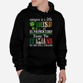Everyone Is A Little Irish On St Patrick Day Except Italians Zip Hoodie Hoodie | Crazezy CA