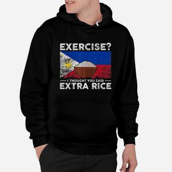 Exercise I Thought You Said Extra Rice Philippines Hoodie | Crazezy
