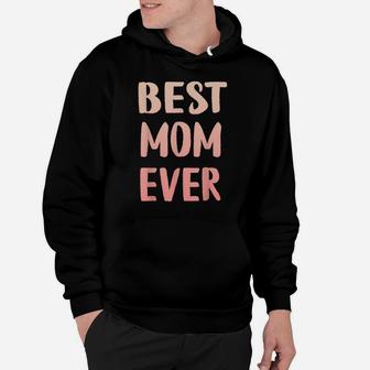 Family 365 Best Mom Ever Cute Funny Mother's Day Gift Hoodie | Crazezy