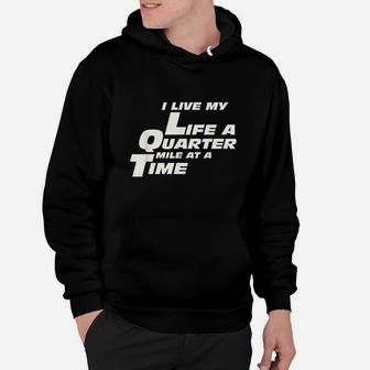 Fast Car Quote I Live My Life A Quarter Mile At A Time Gift Hoodie - Thegiftio