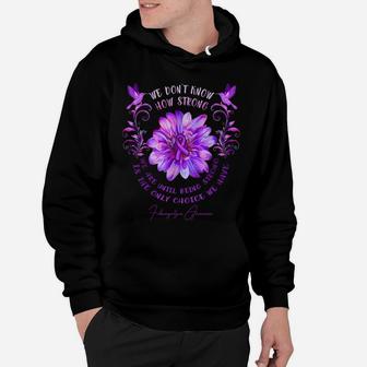 Fibromyalgia Awareness Flower We Don't Know How Strong We Hoodie | Crazezy