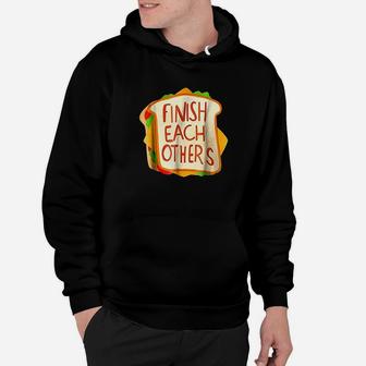 Finish Each Other Sandwiches Hoodie | Crazezy