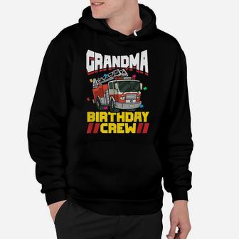 Fire Truck Firefighter Party Grandma Birthday Crew Hoodie | Crazezy CA