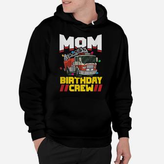 Fire Truck Firefighter Party Mom Birthday Crew Hoodie | Crazezy