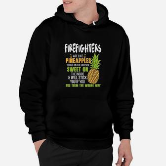 Firefighters Are Like Pineapples Funny Work Hoodie - Thegiftio UK