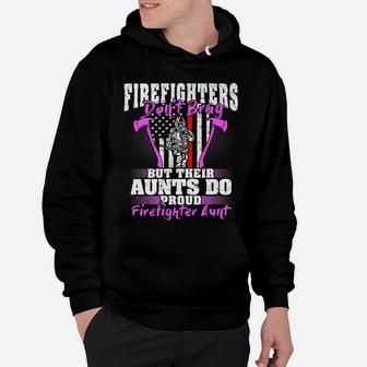 Firefighters Don't Brag - Proud Firefighter Aunt Auntie Gift Hoodie | Crazezy AU