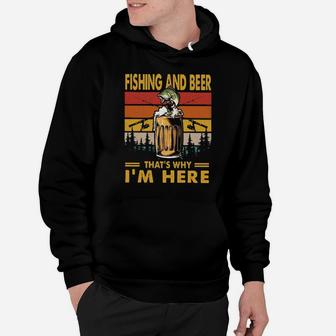 Fishing And Beer Thats Why Im Here Vintage Hoodie - Monsterry