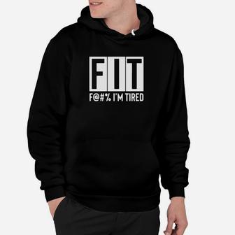 Fit Im Tired Hoodie - Monsterry