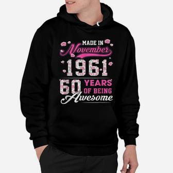Flower 60Th Birthday 60 Years Old Made In November 1961 Hoodie | Crazezy