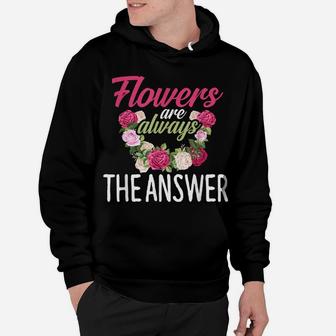 Flowers Are The Answer Florist Flower Floral Florist Hoodie | Crazezy UK
