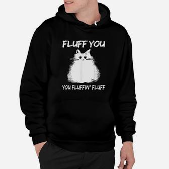 Fluff You You Fluffin Fluff Hoodie - Thegiftio