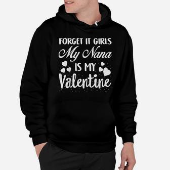 Forget It Girls My Nana Is My Valentine Valentines Day Hoodie - Monsterry