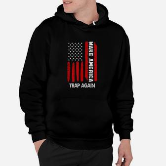 Forth 4th Of July Gift Funny Outfit Make America Trap Again Hoodie - Thegiftio UK